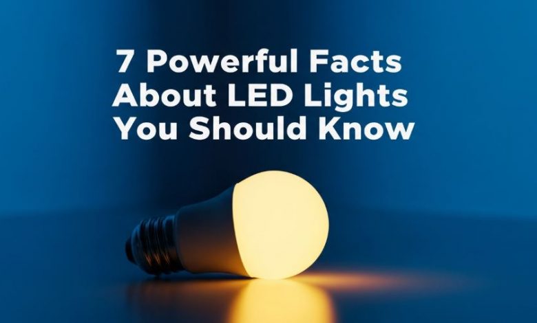 7-powerful-facts-about-led-lights-you-should-know